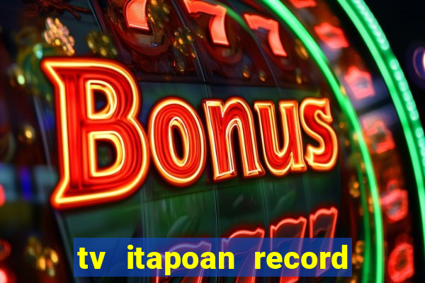 tv itapoan record bahia ao vivo